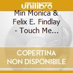Min Monica & Felix E. Findlay - Touch Me Jesus cd