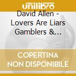 David Allen - Lovers Are Liars Gamblers & Thieves cd