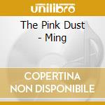 The Pink Dust - Ming