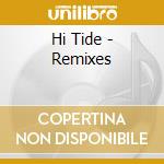 Hi Tide - Remixes cd