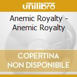 Anemic Royalty - Anemic Royalty cd