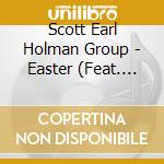 Scott Earl Holman Group - Easter (Feat. Ira Sullivan)