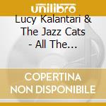 Lucy Kalantari & The Jazz Cats - All The Sounds cd