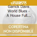 Garrick Davis World Blues - A House Full Of Friends cd