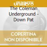 The Coleman Underground - Down Pat cd