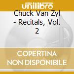Chuck Van Zyl - Recitals, Vol. 2 cd