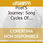 Poet'S Journey: Song Cycles Of Benjamin Britten cd musicale