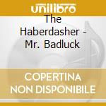 The Haberdasher - Mr. Badluck cd