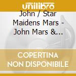 John / Star Maidens Mars - John Mars & Star Maidens (Ep) cd