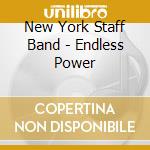 New York Staff Band - Endless Power cd musicale di New York Staff Band