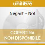 Negant - No! cd musicale di Negant