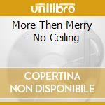 More Then Merry - No Ceiling cd