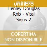Henley Douglas Rnb - Vital Signs 2 cd