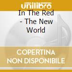 In The Red - The New World cd
