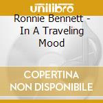Ronnie Bennett - In A Traveling Mood cd