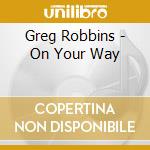 Greg Robbins - On Your Way cd