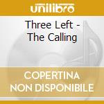 Three Left - The Calling cd