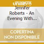 Jennifer Roberts - An Evening With Jennifer Roberts cd
