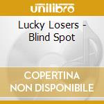 Lucky Losers - Blind Spot cd musicale di Lucky Losers
