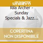 Rila Archer - Sunday Specials & Jazz 2 cd