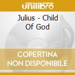 Julius - Child Of God cd