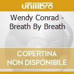 Wendy Conrad - Breath By Breath