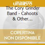 The Cory Grinder Band - Cahoots & Other Favorites cd