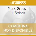 Mark Gross - + Strings