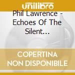 Phil Lawrence - Echoes Of The Silent Fountain cd