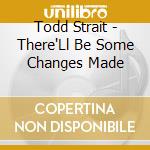 Todd Strait - There'Ll Be Some Changes Made cd