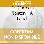 Dr. Carmela Nanton - A Touch cd musicale di Dr. Carmela Nanton