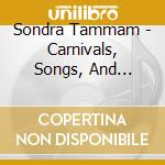Sondra Tammam - Carnivals, Songs, And Transcriptions cd