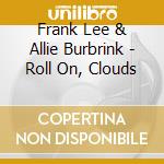 Frank Lee & Allie Burbrink - Roll On, Clouds cd