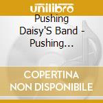 Pushing Daisy'S Band - Pushing Daisy'S cd