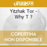 Yitzhak Tor - Why T ? cd