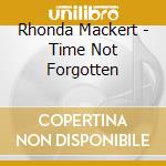 Rhonda Mackert - Time Not Forgotten cd