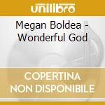 Megan Boldea - Wonderful God