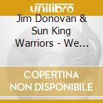 Jim Donovan & Sun King Warriors - We See Through It cd musicale di Jim Donovan & Sun King Warriors