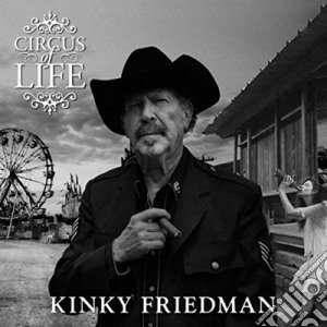 Kinky Friedman - Circus Of Life cd musicale di Kinky Friedman