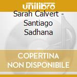 Sarah Calvert - Santiago Sadhana cd