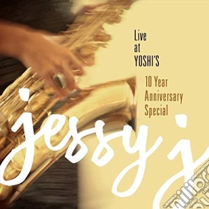 Jessy J - Live At Yoshi'S 10 Year Anniversary Special cd musicale di Jessy J