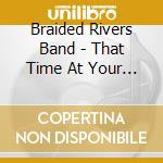 Braided Rivers Band - That Time At Your House cd