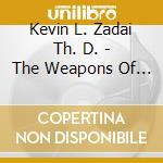 Kevin L. Zadai Th. D. - The Weapons Of Our Warfare cd