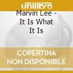 Marvin Lee - It Is What It Is cd