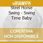 Steel Horse Swing - Swing Time Baby cd