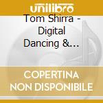 Tom Shirra - Digital Dancing & Driving cd