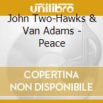 John Two-Hawks & Van Adams - Peace cd