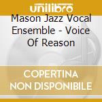 Mason Jazz Vocal Ensemble - Voice Of Reason cd