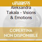Aleksandra Takala - Visions & Emotions cd musicale di Aleksandra Takala