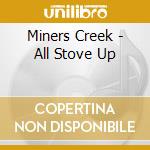 Miners Creek - All Stove Up cd musicale di Miners Creek